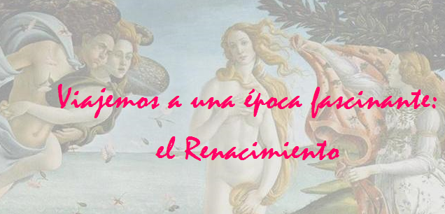 Viajemos a una época fascinante: el Renacimiento | Recurso educativo 42987