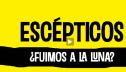 Escépticos: ¿Fuimos a la Luna? | Recurso educativo 26140