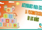 Actividades para estimular la psicomotricidad en los niños | Recurso educativo 767222